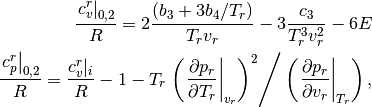 \frac{\left. c_v^r \right|_{0, 2}}{R} = 2 \frac{(b_3 + 3 b_4/T_r)}{T_r v_r} - 3
    \frac{c_3}{T_r^3 v_r^2} - 6 E \\
    \frac{\left. c_p^r \right|_{0,2}}{R} = \frac{c_v^r|_i}{R} - 1 - T_r
        \left. \left( \left. \frac{\partial p_r}{\partial T_r} \right|_{v_r} \right)^2 \right/
                \left( \left. \frac{\partial p_r}{\partial v_r} \right|_{T_r} \right),