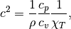 c^2 = \frac{1}{\rho} \frac{c_p}{c_v} \frac{1}{\chi_T},