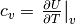 c_v = \left. \frac{\partial U}{\partial T} \right|_v