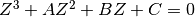 Z^3 + A Z^2 + B Z + C = 0